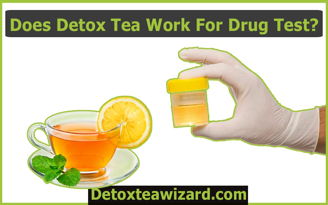 Does detox tea work for drug test by detoxteawizard
