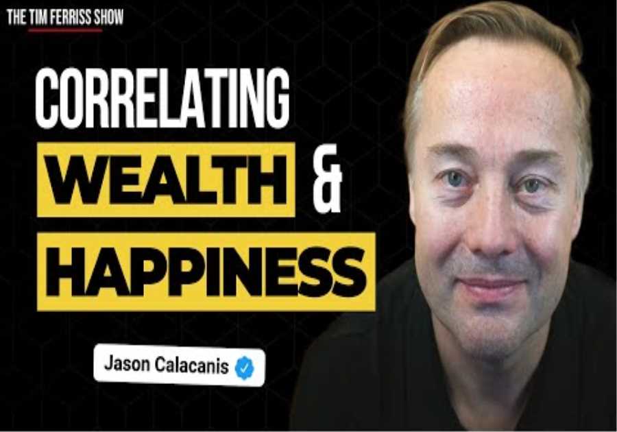 Jason Calacanis on Wealth and Happiness | The Tim Ferriss Show