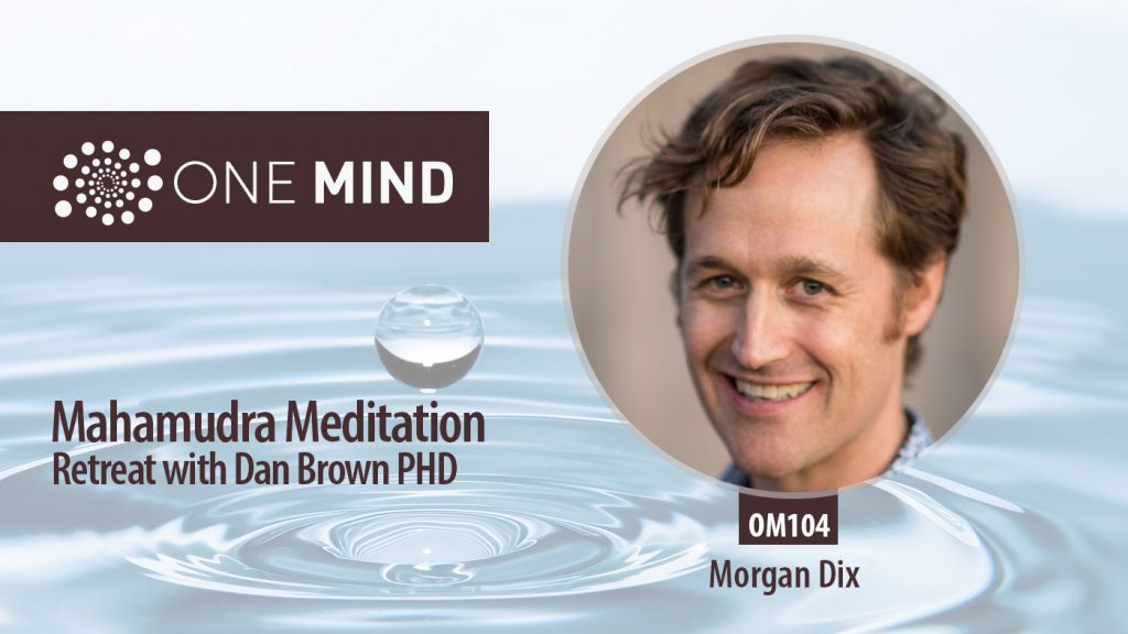 OM104 – On a Mahamudra Meditation Retreat with Vajrayana Master Daniel P. Brown